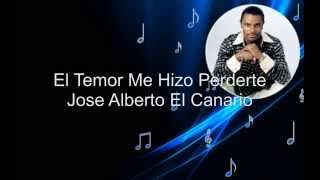 Vignette de la vidéo "El Temor Me Hizo Perderte - Jose Alberto el Canario (letra)"