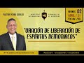 "ORACIÓN DE LIBERACIÓN DE ESPÍRITUS DEMONIACOS" Pr. Pedro Carrillo