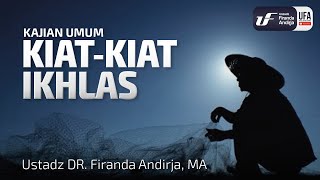 Kiat-Kiat Ikhlas - Ustadz Dr. Firanda Andirja M.A.