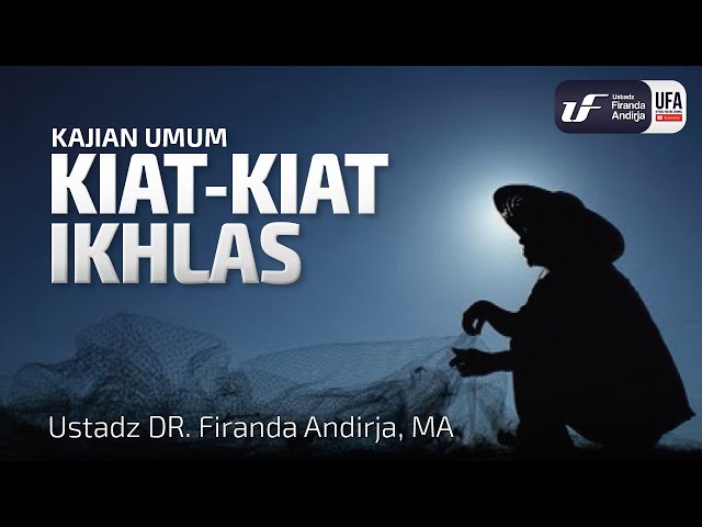 Kiat-Kiat Ikhlas - Ustadz Dr. Firanda Andirja M.A. class=