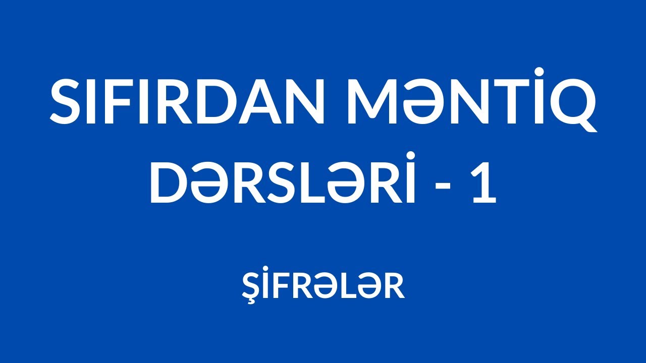 Məntiq Dərs 1 - Şifrələr. Emil Əlizadə
