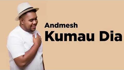 ANDMESH - KUMAU DIA ((LYRIC MUSIC VIDEO))