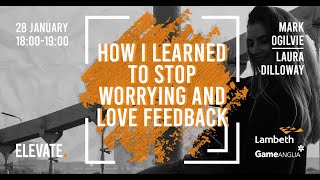 ELEVATE - How I Learned to Stop Worrying and Love Feedback