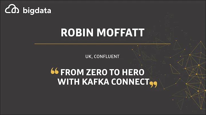 From Zero to Hero with Kafka Connect by Robin Moffat