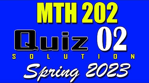 MTH202 Quiz 2 Solution 2023 | MTH202 Quiz 2 Solved Spring 2023