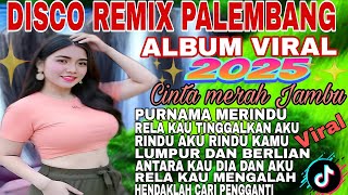 VIRAL 2025‼️DISCO DANGDUT REMIX PALEMBANG TERPOPULER SAAT INI
