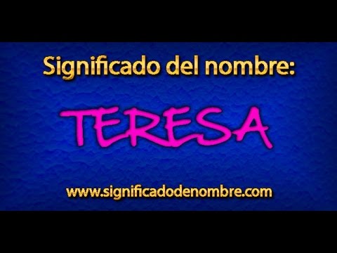 Significado de Teresa | ¿Qué significa Teresa?