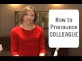 How to pronounce colleague  american english pronunciation lesson