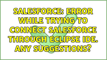 Salesforce: Error while trying to connect salesforce through Eclipse IDE. Any suggestions?