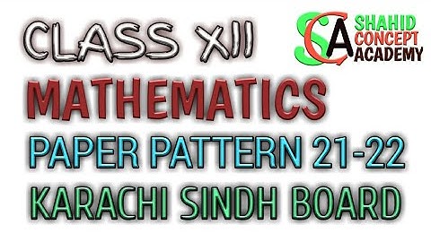 CLASS XII | MATHEMATICS | PAPER PATTERN 2021-22 | KARACHI SINDH BOARD | SHAHID CONCEPT ACADEMY