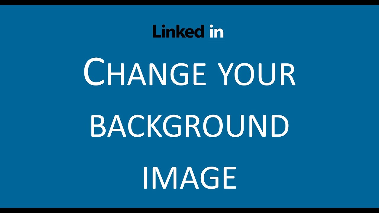 LinkedIn Tip Change Your Background Image YouTube