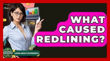 What Caused Redlining? - Learn About Economics