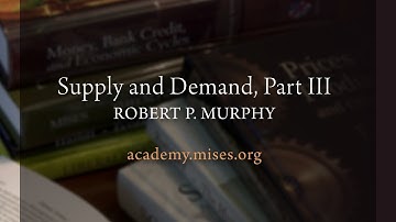 Supply and Demand, Part III | Robert P. Murphy