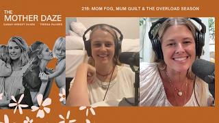 Mom Fog, Mum Guilt & the Overload Season