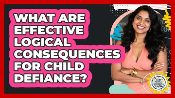 What Are Effective Logical Consequences For Child Defiance? - Kids Mental Wellness Guru