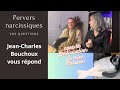 Pervers narcissiques : Jean-Charles Bouchoux vous répond