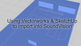Using Vectorworks and SketchUp to Import a file into SoundVision