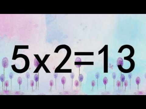 这道奥数不一般，5x2=13怎能成立？锻炼脑筋，学霸能破解此题吗？
