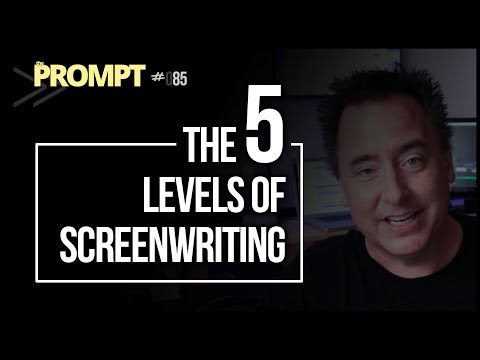 The 5 Levels of Screenwriting | "THE PROMPT" Episode 085