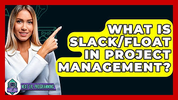 What Is Slack/Float In Project Management? - Next LVL Programming