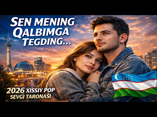 🇺🇿 SEN MENING QALBIMGA TEGDING... 💔✨ (Xissiy Pop 2026)