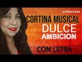DULCE AMBICION-Cortina musical con letra-Marianna Moraes -Telefe