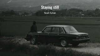 Staying Still - Noah Kahan {slowed + reverb}