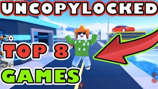 🔓 TOP 8 Best Roblox UNCOPYLOCKED Games