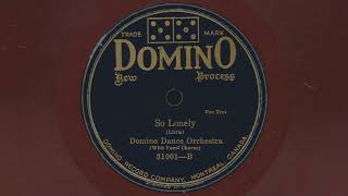 1928 DOMINO DANCE ORCHESTRA So Lonely FOX TROT with vocal chorus - 78 RPM Record