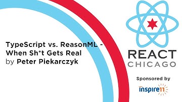 React Chicago Feb 2020 - "TypeScript vs. ReasonML - When Sh*t Gets Real" by Peter Piekarczyk