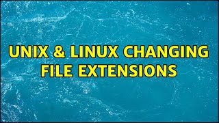 Unix & Linux: Changing file extensions