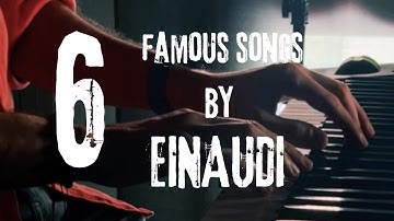 EINAUDI ON PIANO – 6 BEAUTIFUL INTROS FROM HIS MOST LOVED PIECES