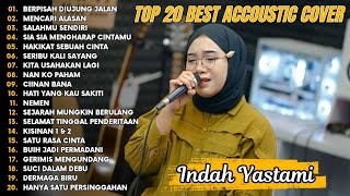 Indah Yastami Top 20 Best Akustik Terpopuler | Berpisah Diujung Jalan | Indah Yastami Full Album