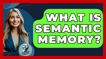 What Is Semantic Memory? - Philosophy Beyond