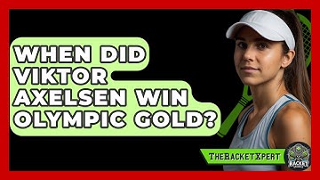 When Did Viktor Axelsen Win Olympic Gold? - The Racket Xpert