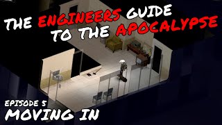 Moving In - Ep 5 - Engineers Guide to The Apocalypse - A Project Zomboid Playthrough