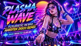 PLASMA WAVE | Futuristic Retro Hardtek Disco Remix ⚡ Bass Boosted Club Mix
