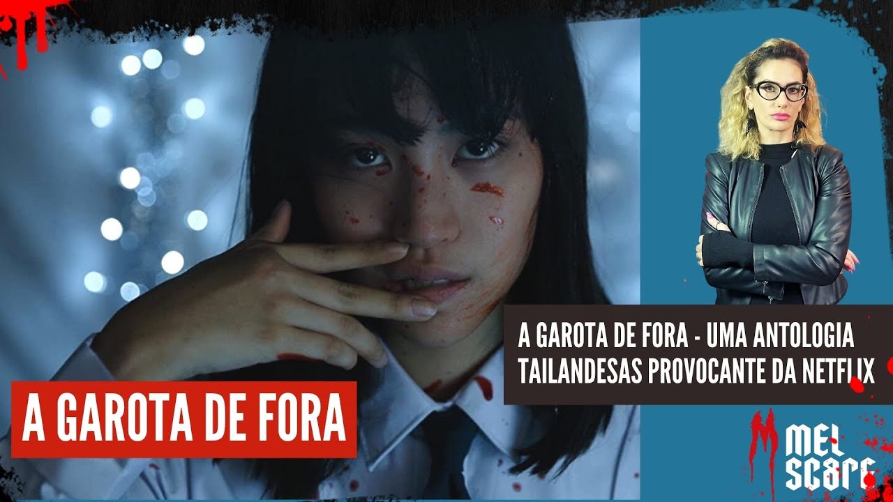 A GAROTA DE FORA UMA ANTOLOGIA TAILANDESA PROVOCANTE DA NETFLIX YouTube A GAROTA DE FORA UMA ANTOLOGIA TAILANDESA PROVOCANTE DA NETFLIX YouTube