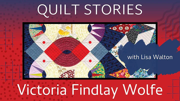 QUILT STORIES - Victoria Findlay Wolfe activates t...