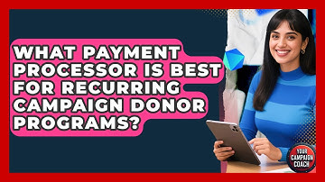 What Payment Processor Is Best For Recurring Campaign Donor Programs? - Your Campaign Coach