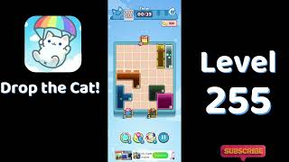 🎮 Drop the Cat! Level 255 Walkthrough | Fun Candy Puzzle Challenge 🐱