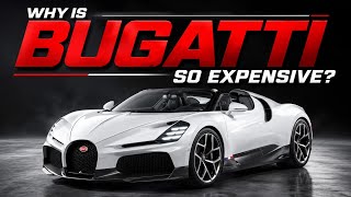 Why Is Bugatti So Expensive?
