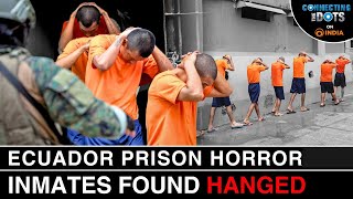 Ecuador Prison Massacre: Why Ecuador Is Latin America’s Most Dangerous Country | Connecting The Dots