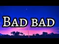 Bad bad ( Lyrics / Sözleri )