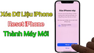 Cách Xóa Dữ Liệu iPhone - Cách Reset iPhone Thành Máy Mới