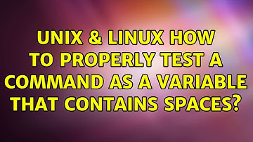 Unix & Linux: How to properly test a command as a variable that contains spaces? (3 Solutions!!)