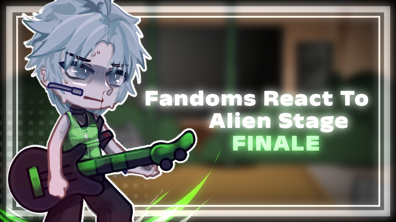 Fandoms React To Alien Stage Finale | 2X | Alnst | Part 3,5 | Gacha ...