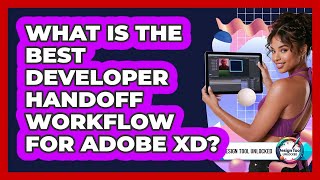 What Is The Best Developer Handoff Workflow For Adobe XD? - Design Tool Unlocked