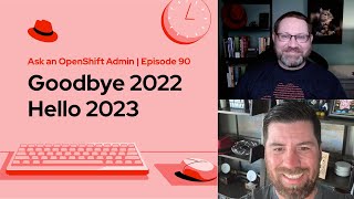 Celebrity Ask an OpenShift Admin (E90) | Goodbye 2022, hello 2023 Wealth