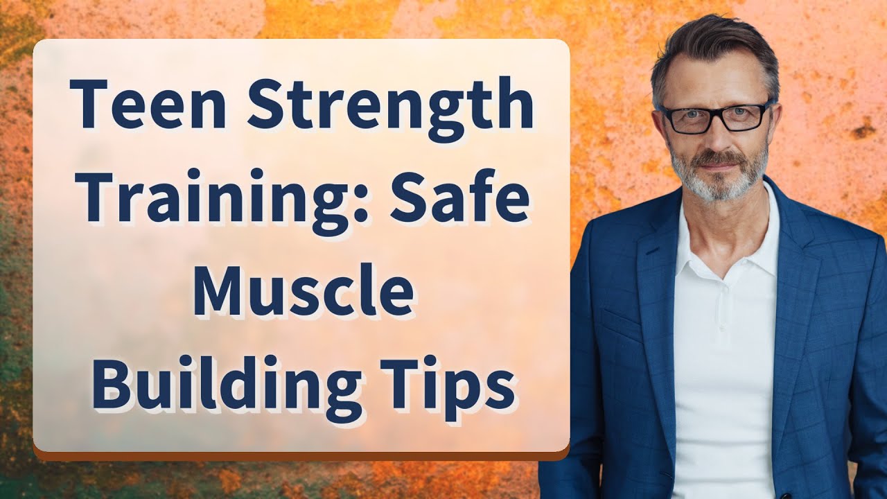 Teen Strength Training: Safe Muscle Building Tips
